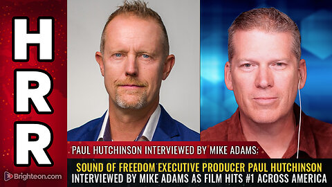 Sound of Freedom executive producer Paul Hutchinson interviewed by Mike Adams...