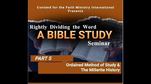 Bible Study Seminar [Part 5] - The Ordained Method of Bible Study & The Millerite History #CFMI