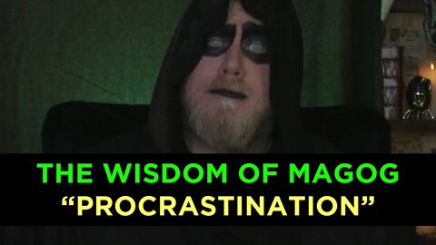 Magog Wisdom - Procrastination