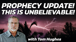 This is Unbelievable! | Prophecy Update with Tom Hughes