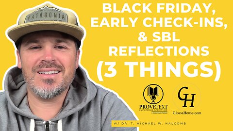 640. Black Friday, Early Check-Ins, & SBL Reflections (3 Things)
