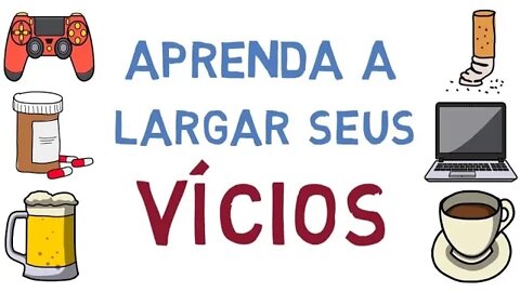 Como se libertar dos seus VÍCIOS | Deixe seu vício (dependência química, celular, alcoolismo, fumar)