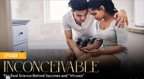 Episode 11 - INCONCEIVABLE: The Real Science Behind Vaccines and "Viruses" ( Dr Henry Ealy, Dr James Thorpe, Dr Christina Parks, Dr Lee Merritt, Dr Bryan Ardis ) Absolute Healing