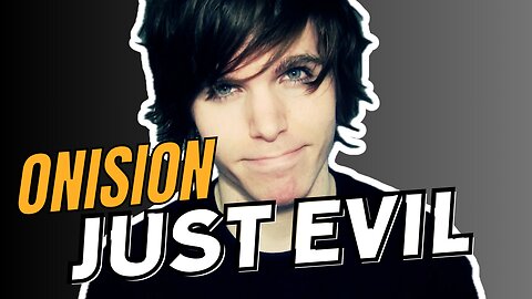 ONISION - just evil