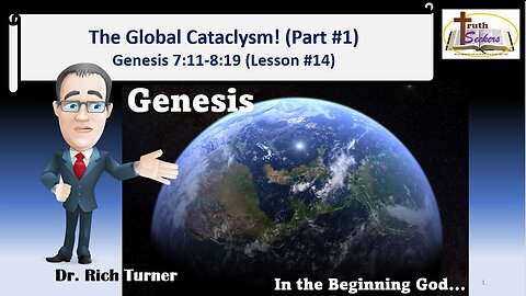 Genesis – Chapter 7:11-8:19 - The Global Cataclysm! (Part #1) (Lesson #14)