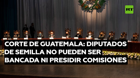 Corte de Guatemala resuelve que diputados de Semilla no pueden ser bancada ni presidir comisiones