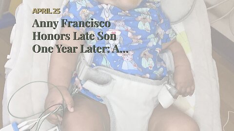 Anny Francisco Honors Late Son One Year Later: A Child is Like Half Our Heart
