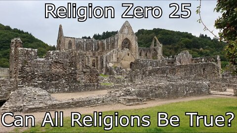 Religion Zero #25 - Can All Religions Be True?