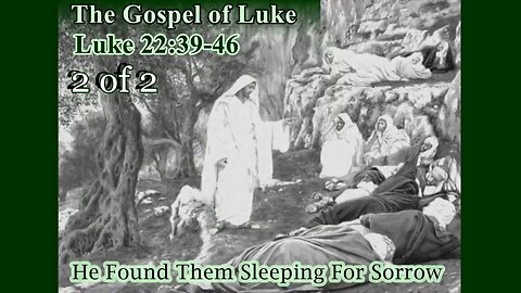 376 He Found Them Sleeping For Sorrow (Luke 22:39-46) 2 of 2