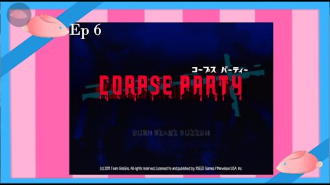 Strawbunny plays Corpse Party Ep 6 (Bad Ending Hell! All Hell breaks lose!)