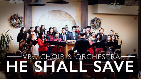He Shall Save | VBC Choir & Orchestra (Chistmas Eve Service 2023)