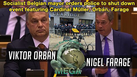 Socialist Belgian mayor orders police to shut down event featuring Cardinal Müller, Orbán, Farage - Find and read info in text underneath video