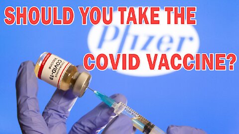 Should You Take the Covid Vaccine?