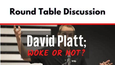 (#FSTT Round Table Discussion - Ep. 033) David Platt: Woke or Not?