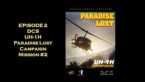 EPISODE 2 - DCS - UH-1H Paradise Lost Campaign - Mission #2