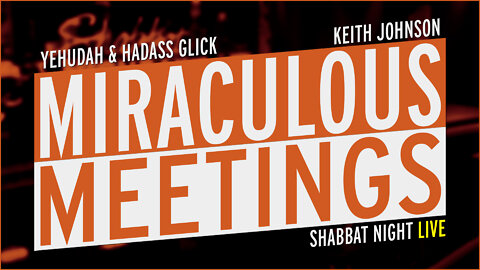 Miraculous Meetings | Shabbat Night Live