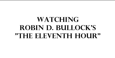 Watching Robin D. Bullocks "The Eleventh Hour.".