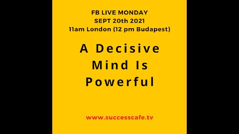 A Decisive Mind Is Powerful