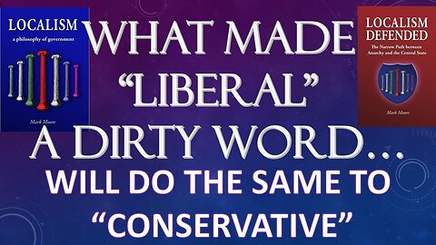 What Made "Liberal" a Dirty Word Will Do the Same to "Conservative"