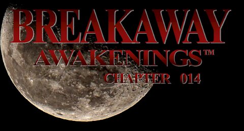 BREAKAWAY AWAKENINGS - CHAPTER 014 - ALLEGIANCES