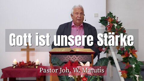 Joh. W. Matutis - Gott ist unsere Stärke - 29. September 2021