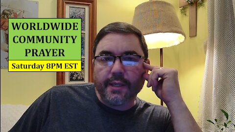 WORLDWIDE COMMUNITY PRAYER - LIVESTREAM - Saturday 2.27.2021