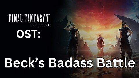 FFVII Rebirth OST: Beck's Badasses Battle