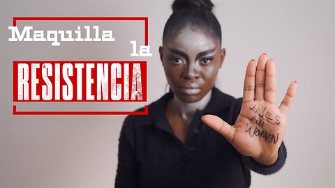 Maquilla la resistencia: #SíTodasLasMujeres