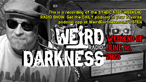 KILLED BY CRYPTIDS, SCARY SEANCES, AND MORE! #WeirdDarknessRadioShow WEEKEND OF 06/18/2023