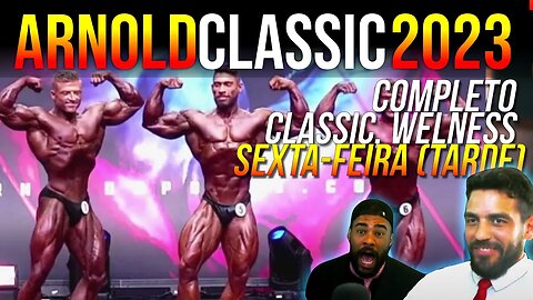 ARNOLD CLASSIC OHIO 2023 - CLASSIC, OPEN E WELNESS (sexta-feira)