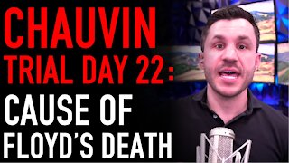 Chauvin Trial Day 22 Analysis: New Witnesses and Floyd’s Autopsy