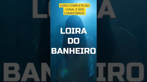 Loira do Banheiro ! assombração real?