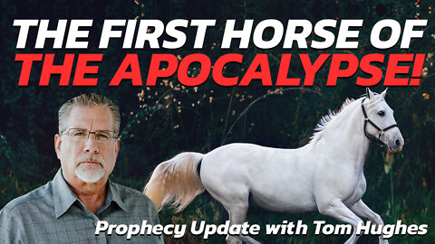 The First Horse of the Apocalypse! | Prophecy Update with Tom Hughes