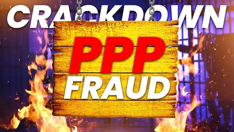 The Crackdown on PPP Loan Fraud Continues