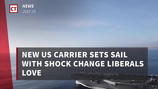 New Us Carrier Sets Sail With Shock Change Liberals Love