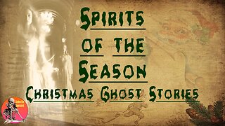 Spirits of the Season | Christmas Ghost Stories | Stories of the Supernatural