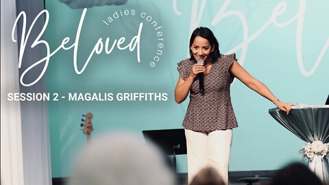 BeLoved Conference | Session 2 | Magalis Griffiths