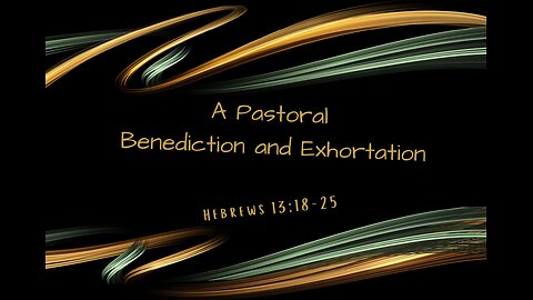 A Pastoral Benediction and Exhortation
