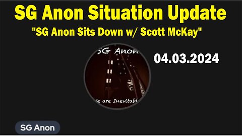 SG Anon Situation Update Apr 3: "SG Anon Sits Down w/ Scott McKay To Talk WW Awakening