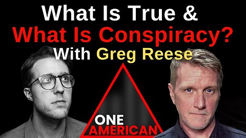 What Is True & What Is Conspiracy With Greg Reese & Chase Geiser