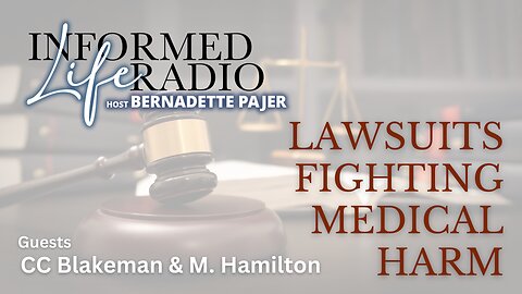 Informed Life Radio 02-02-24 Liberty Hour - Lawsuits Fighting Medical Harm