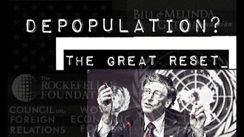 Is the Great Reset part of a depopulation effort?