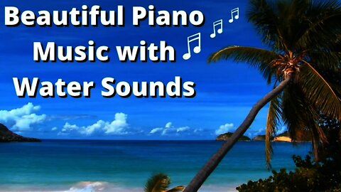 Beautiful Piano Music | Relaxing | No Ads | Water Sounds | Sleep | Soothing | Calming | Peaceful