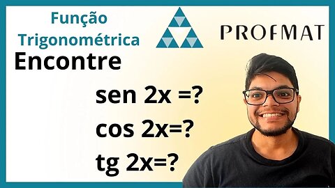 Encontre as fórmulas par sen 2x cos2x tg 2x em termos de cosx e cosx Profmat