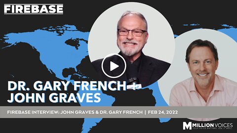 FIREBASE: Dr. Gary French & John Graves