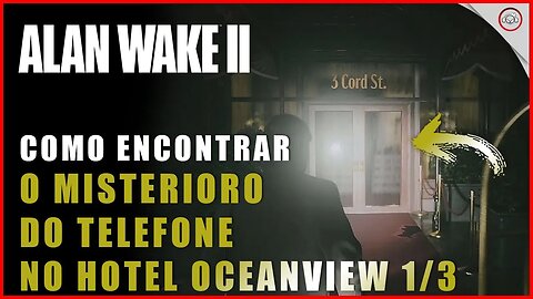 Alan Wake 2, Como encontrar o misterioso do telefone no hotel Oceanview 1/3 | Super-Dica