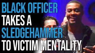 Black Officer Takes a Sledgehammer to Victim Mentality