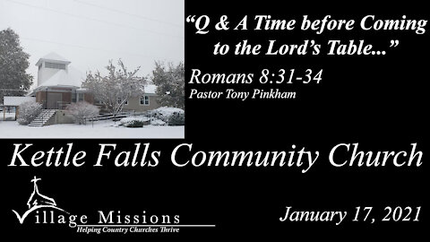 (KFCC) January 17, 2021 - "Q & A Time before Coming to the Lord's Table..." - Romans 8:31-34