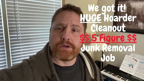 We got it! A HUGE Hoarder Cleanout $$5 Figures Junk Removal Job