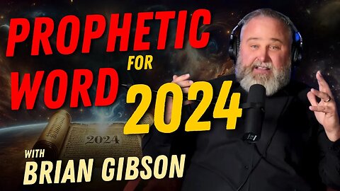 Prophetic Insights for 2024: Revival, Elections, and Spiritual Awakening | Brian Gibson